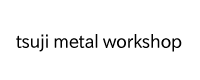 tsuji metal workshop